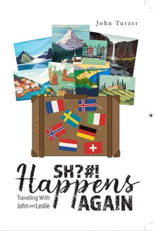 Sh#! Happens AGAIN!: Traveling With John and Leslie